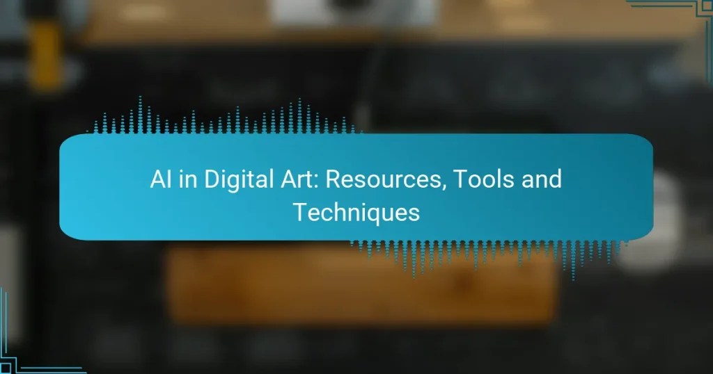AI in Digital Art: Resources, Tools and Techniques