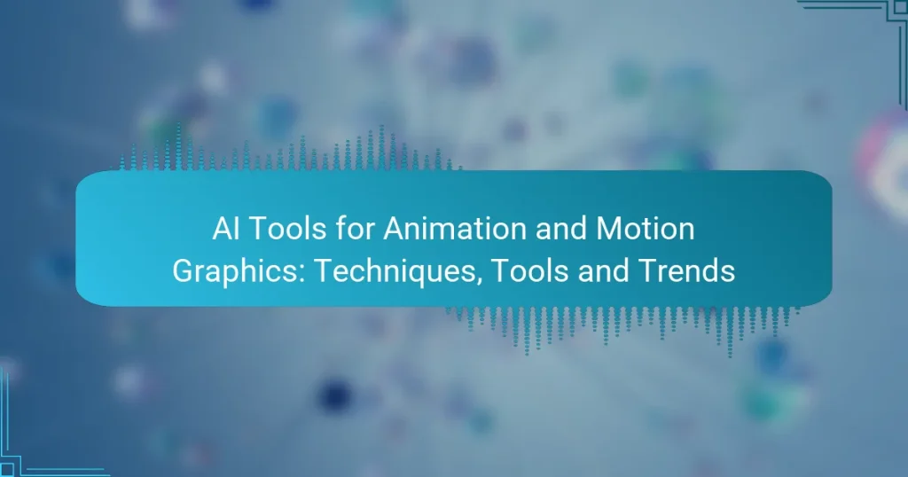 AI Tools for Animation and Motion Graphics: Techniques, Tools and Trends