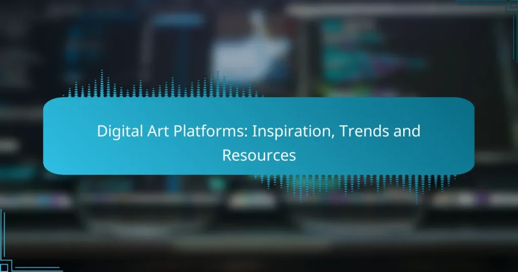 Digital Art Platforms: Inspiration, Trends and Resources
