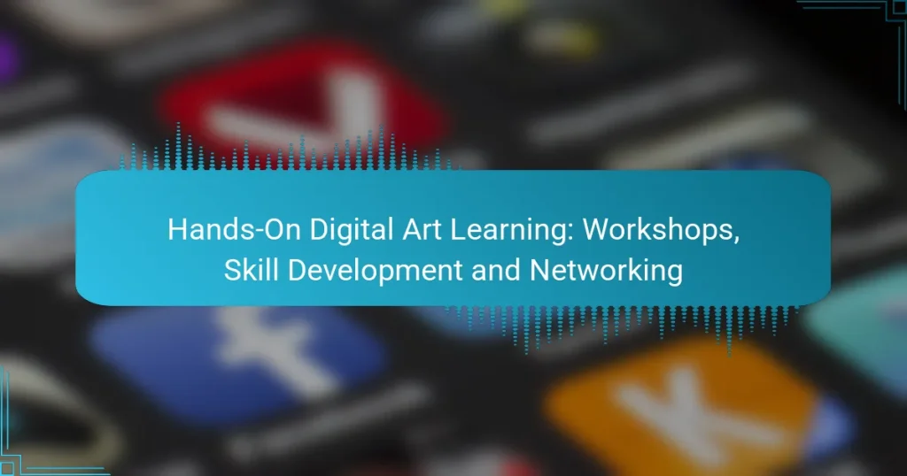 Hands-On Digital Art Learning: Workshops, Skill Development and Networking