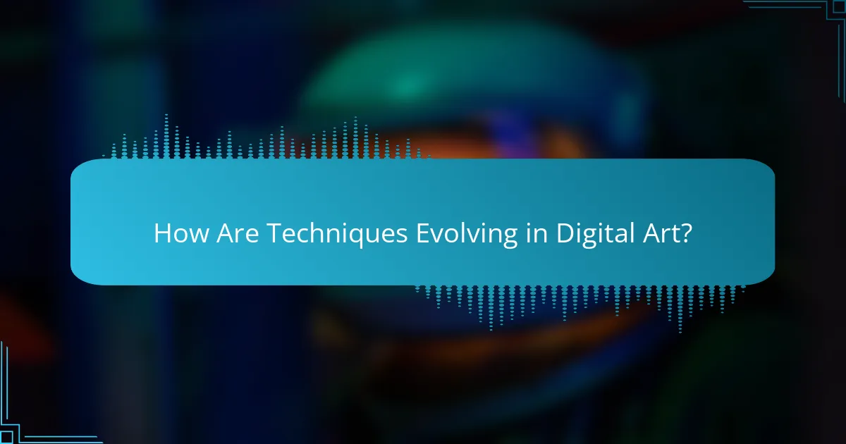 How Are Techniques Evolving in Digital Art?