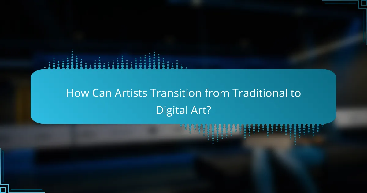 How Can Artists Transition from Traditional to Digital Art?