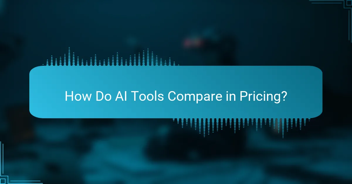 How Do AI Tools Compare in Pricing?