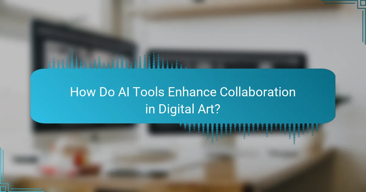 How Do AI Tools Enhance Collaboration in Digital Art?