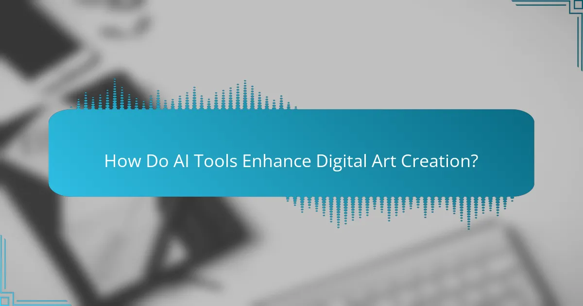 How Do AI Tools Enhance Digital Art Creation?
