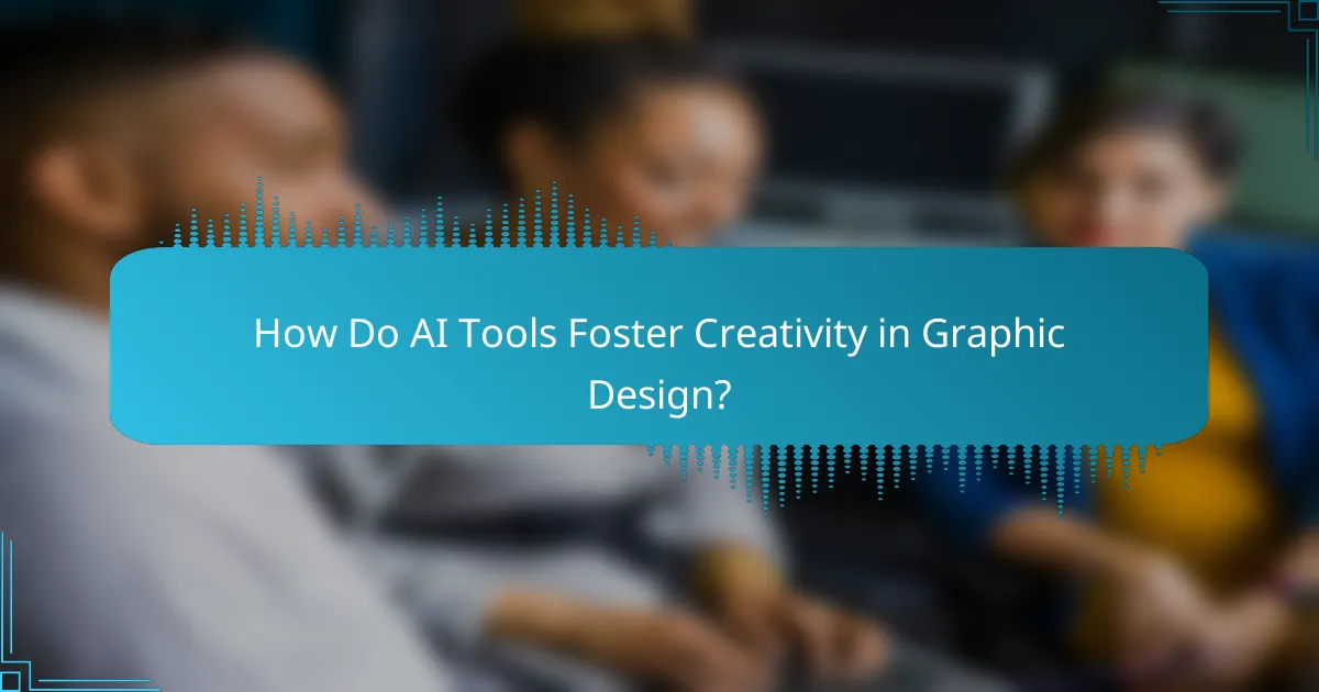 How Do AI Tools Foster Creativity in Graphic Design?