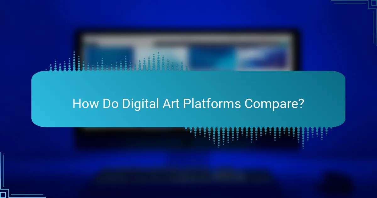 How Do Digital Art Platforms Compare?