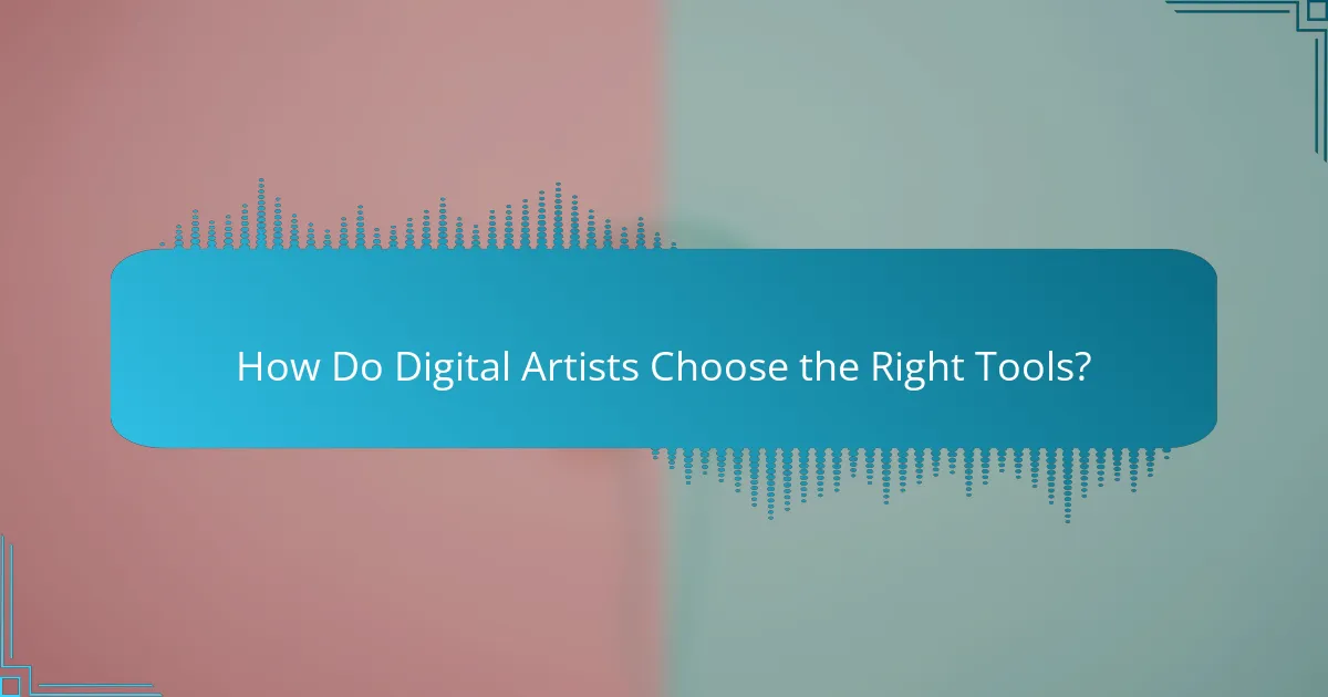 How Do Digital Artists Choose the Right Tools?