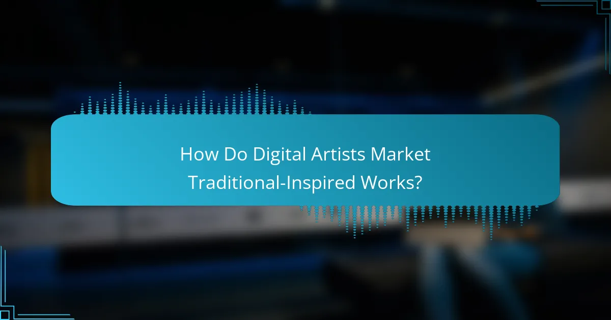 How Do Digital Artists Market Traditional-Inspired Works?