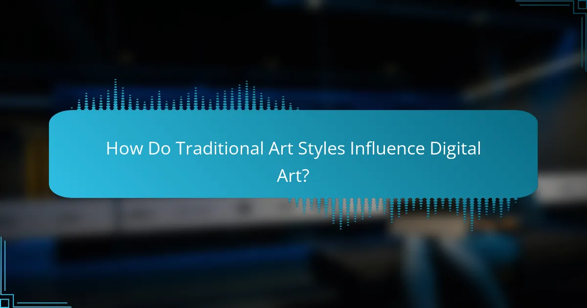 How Do Traditional Art Styles Influence Digital Art?