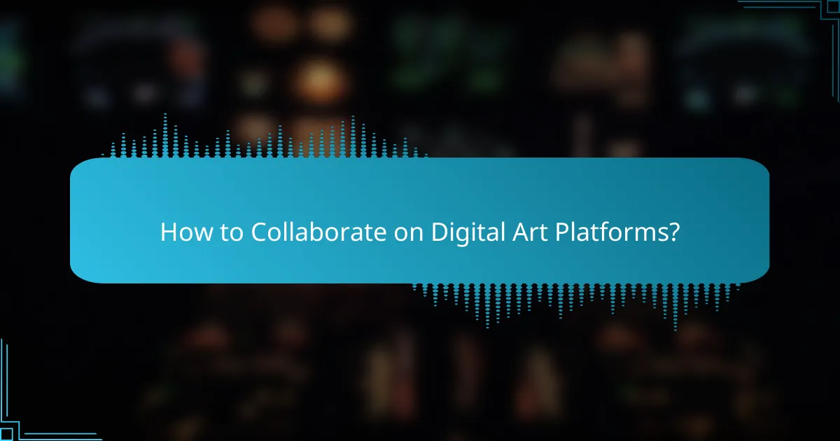 How to Collaborate on Digital Art Platforms?