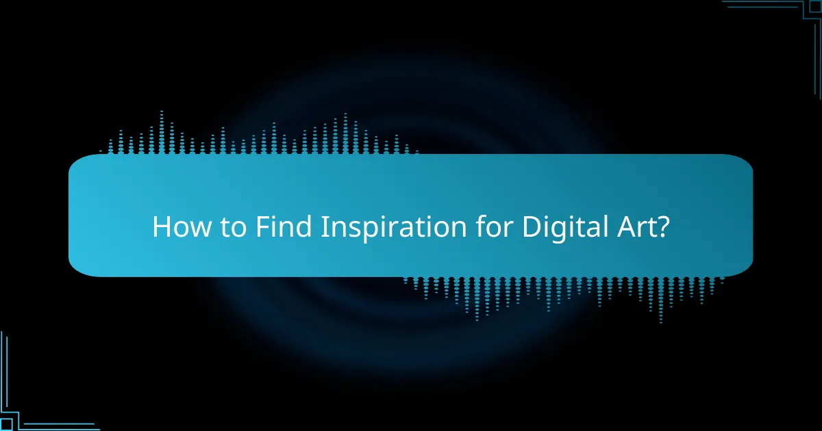 How to Find Inspiration for Digital Art?