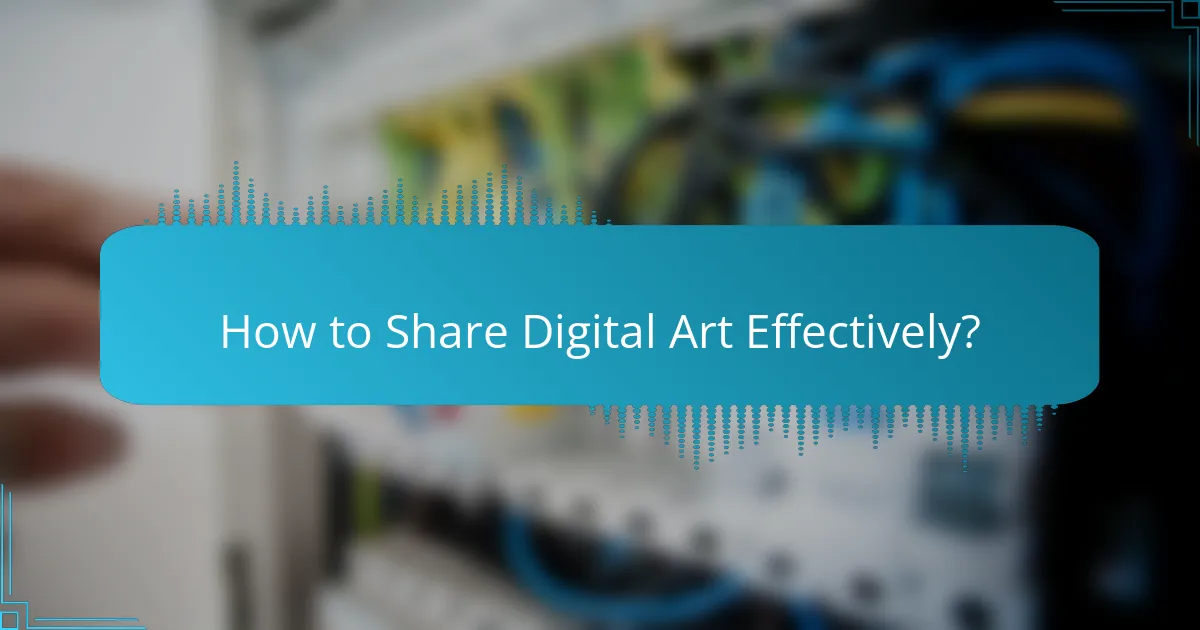 How to Share Digital Art Effectively?