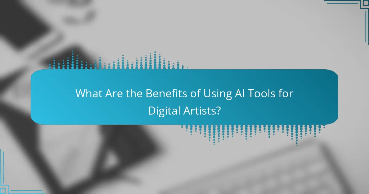 What Are the Benefits of Using AI Tools for Digital Artists?