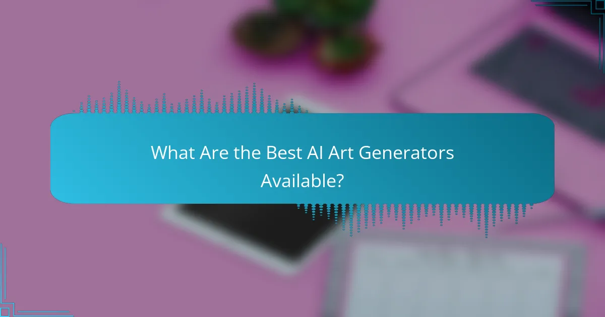 What Are the Best AI Art Generators Available?