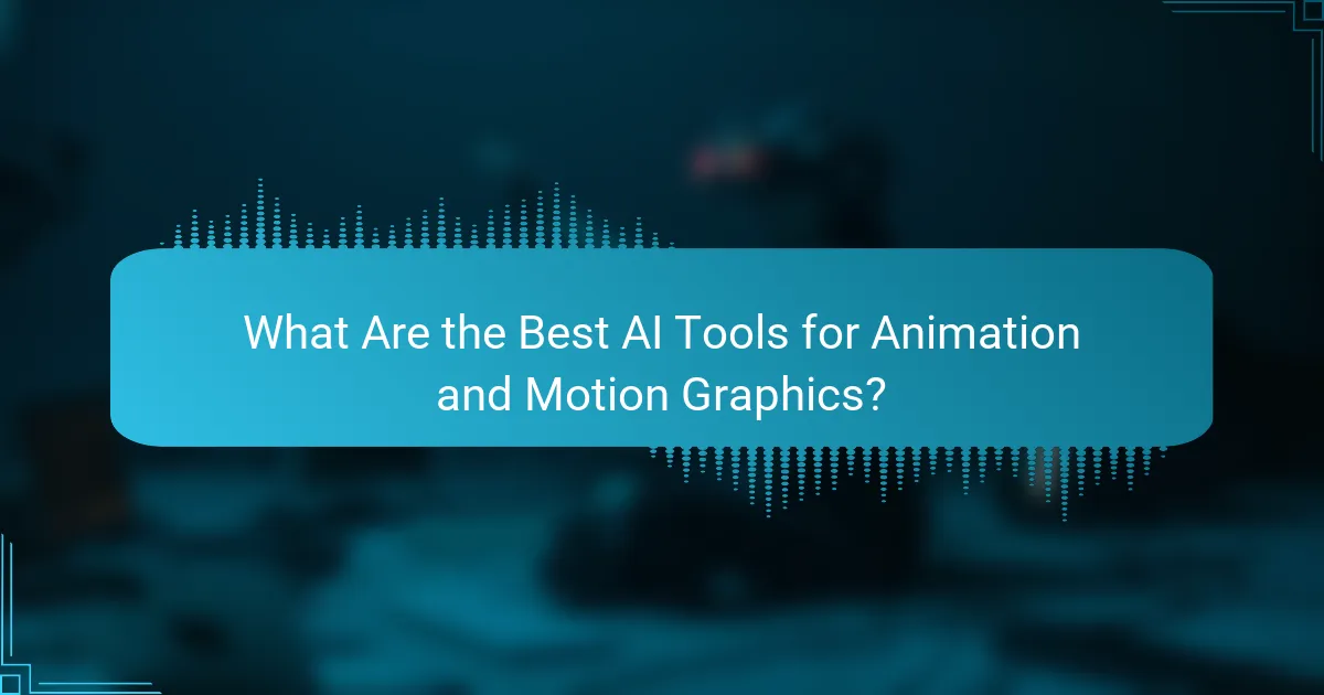 What Are the Best AI Tools for Animation and Motion Graphics?