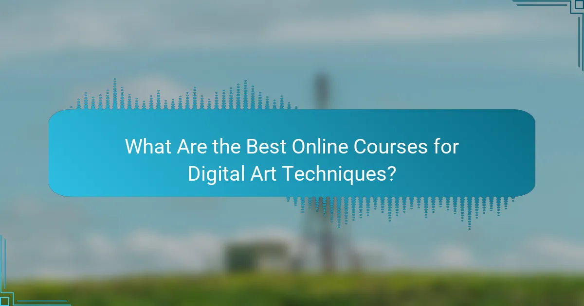 What Are the Best Online Courses for Digital Art Techniques?