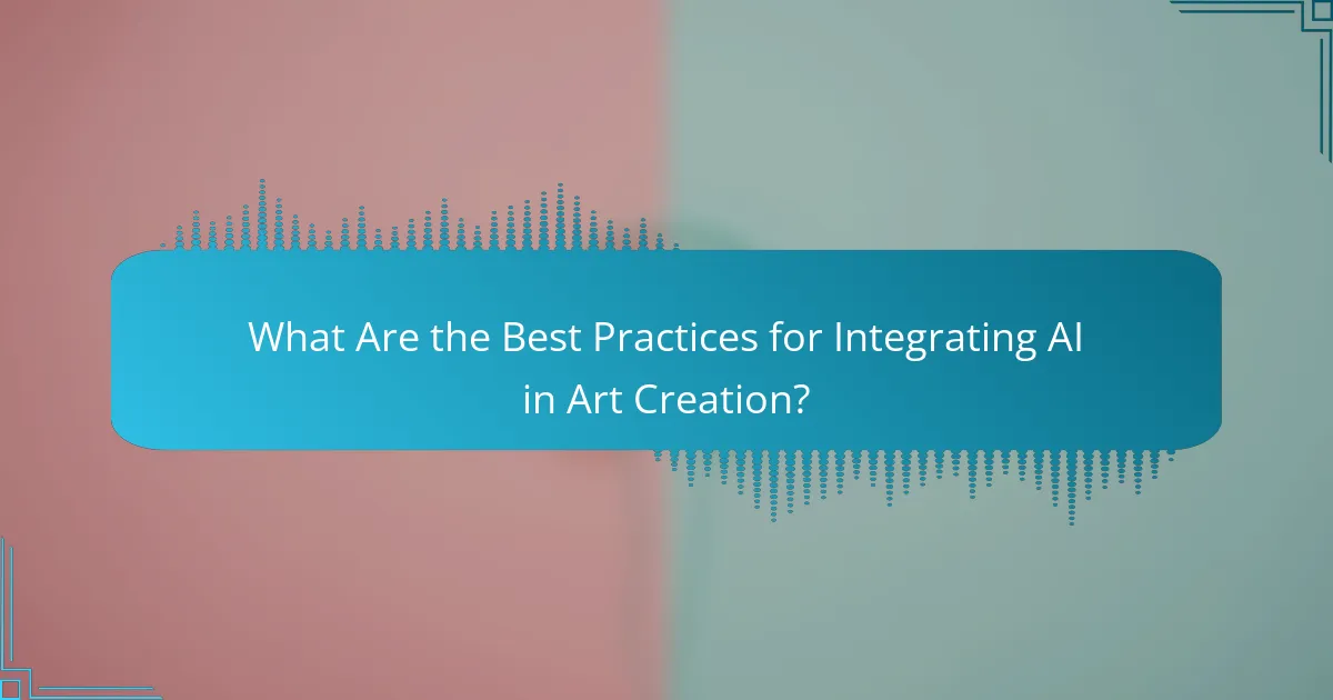 What Are the Best Practices for Integrating AI in Art Creation?