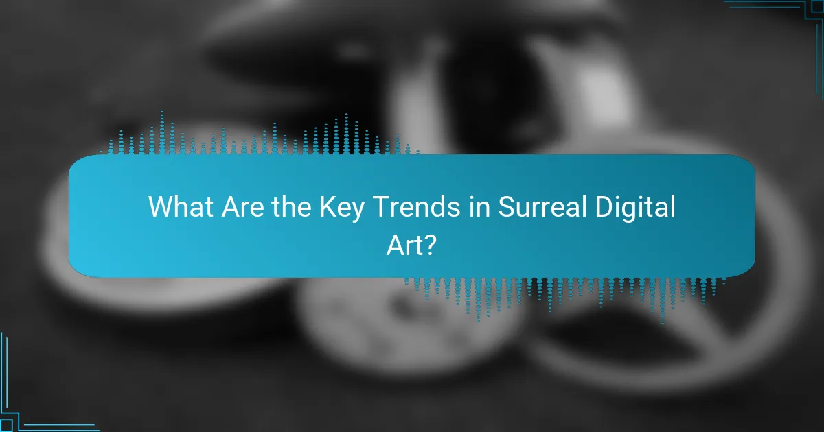 What Are the Key Trends in Surreal Digital Art?