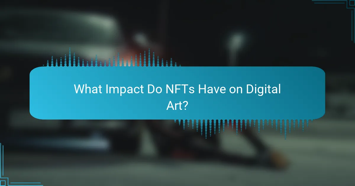 What Impact Do NFTs Have on Digital Art?