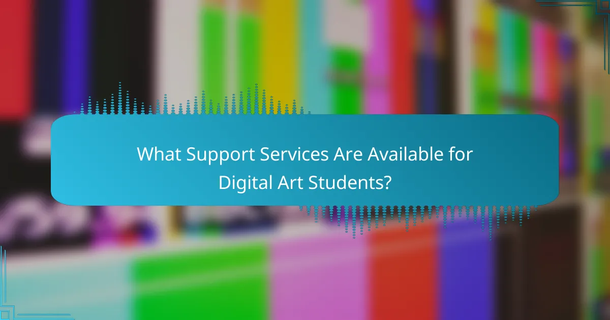 What Support Services Are Available for Digital Art Students?