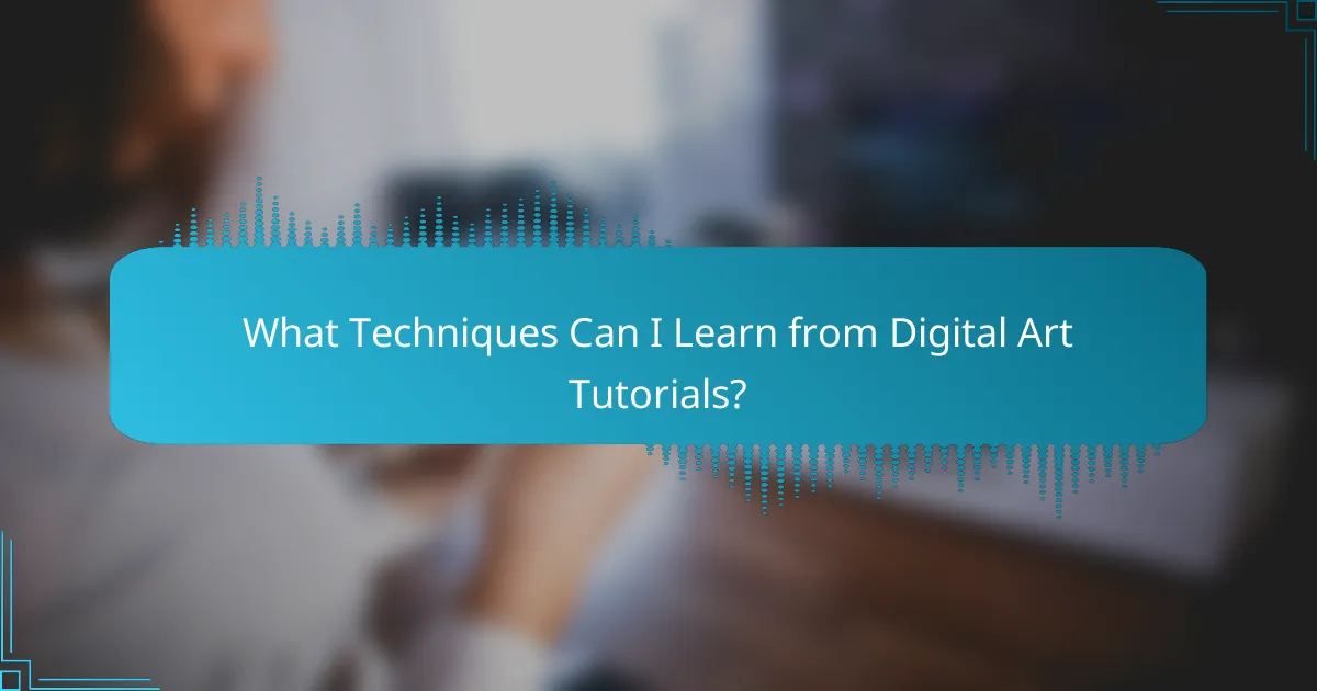 What Techniques Can I Learn from Digital Art Tutorials?
