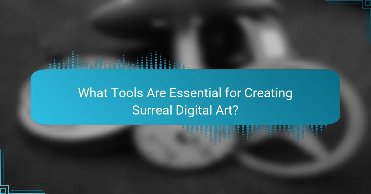 What Tools Are Essential for Creating Surreal Digital Art?