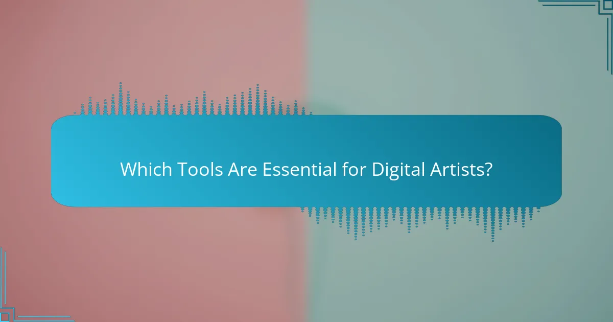 Which Tools Are Essential for Digital Artists?